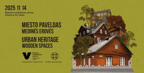 Tarptautinė konferencija „Miesto paveldas: medinės erdvės“ kviečia gilintis į istorinių medinių priemiesčių svarbą 